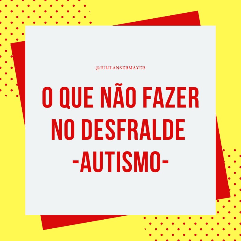 O que NÃO FAZER no DESFRALDE – Autismo